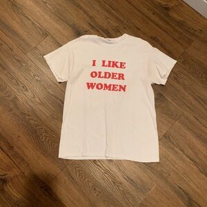“I Like Older Women” fun shirt